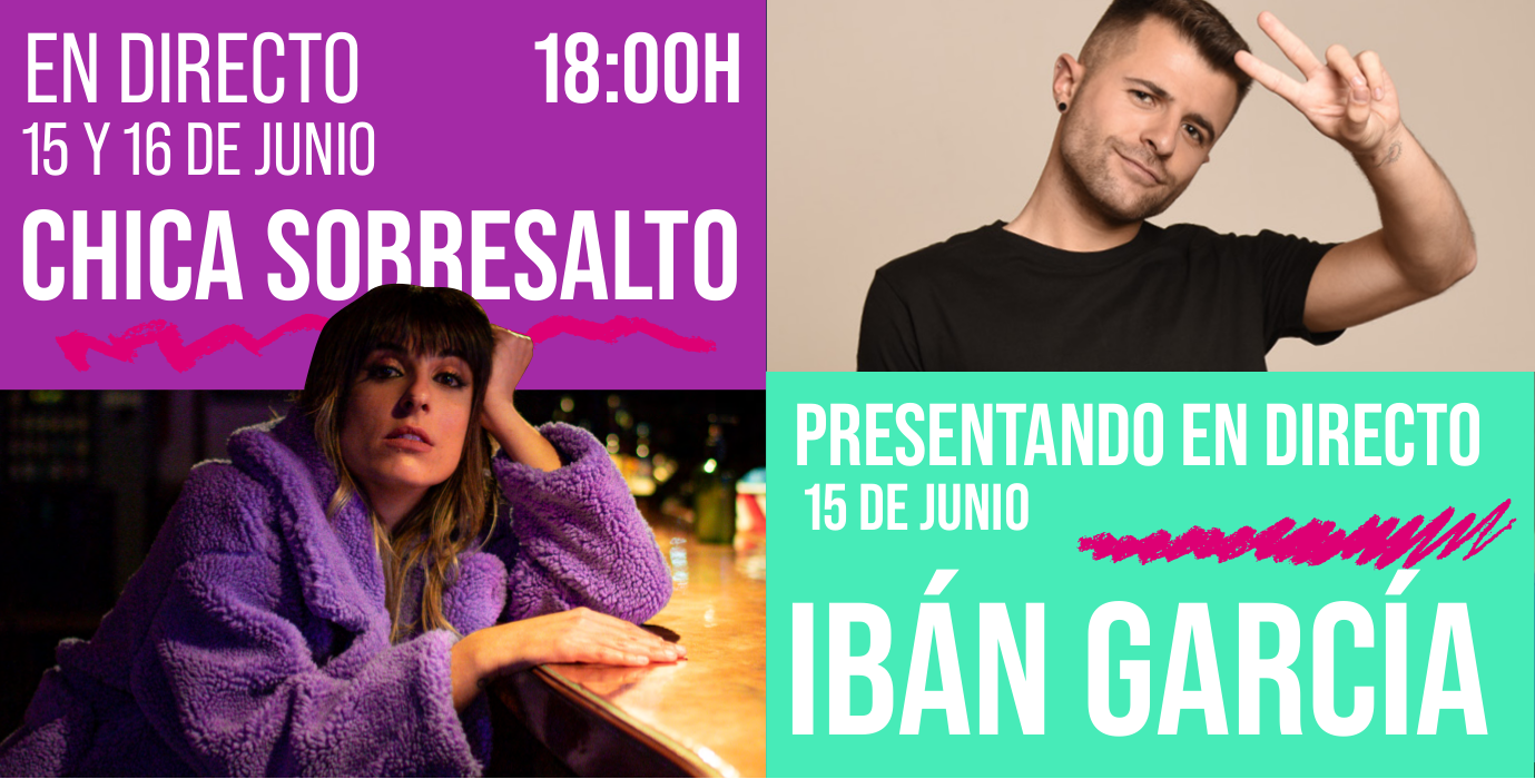 En directo: 15 y 16 de junio a las 18:00 Chica Sobresalto. 15 de junio Ibán García