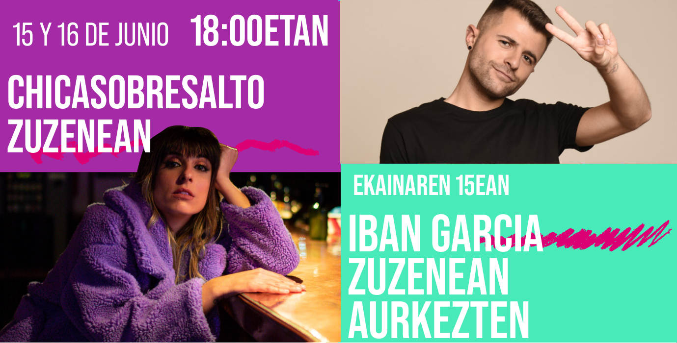 EKAINAREN 15EAN ETA 16AN a las 18:00 Chica Sobresalto. 15EAN Ibán García