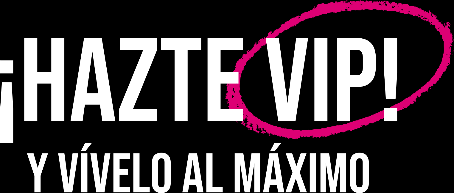 ¡Hazte Vip! y vívelo al máximo