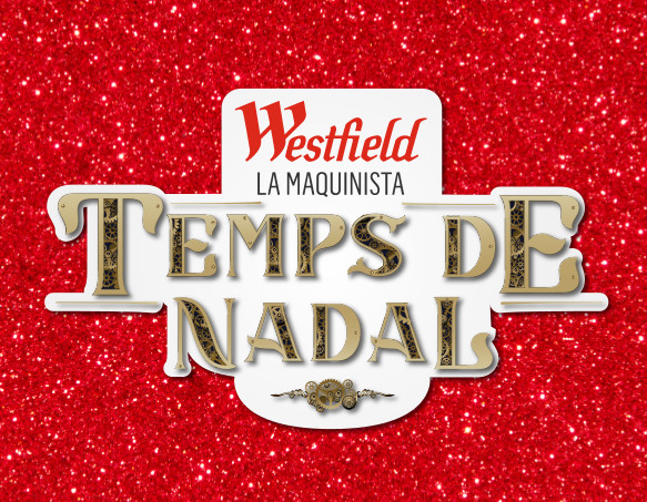 Westfield La Maquinista - Temps de Nadal