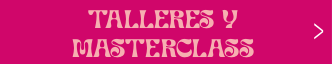 TALLERES Y MASTERCLASS