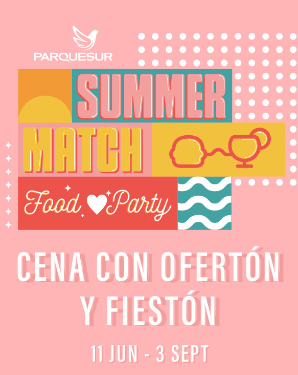 SUMMER MATCH FOOD PARTY - CENA CON OFERTÓN Y FIESTÓN 11 JUN - 3 SEPT