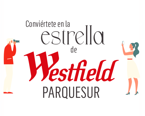 Conviértete en la estrella de Westfield Parquesur