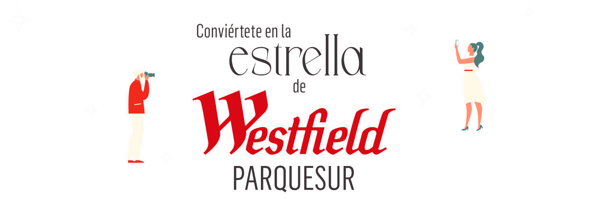 Conviértete en la estrella de Westfield Parquesur