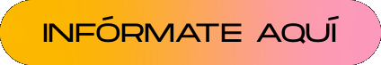 ¡INFÓRMATE AQUÍ!